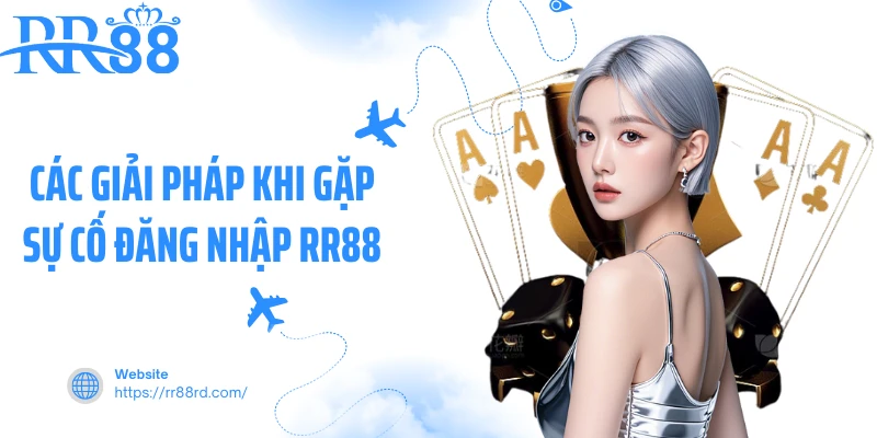 Các giải pháp khi gặp sự cố đăng nhập RR88