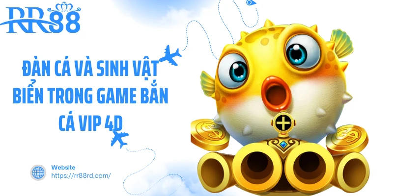 Đàn cá và sinh vật biển trong game bắn cá VIP 4D